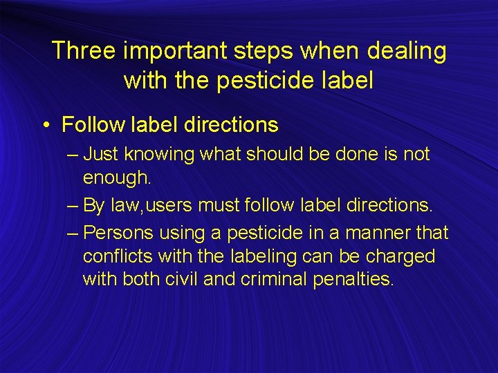 Three important steps when dealing with the pesticide label • Follow label directions –