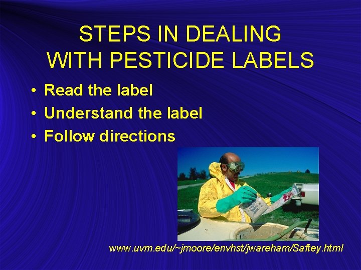 STEPS IN DEALING WITH PESTICIDE LABELS • Read the label • Understand the label