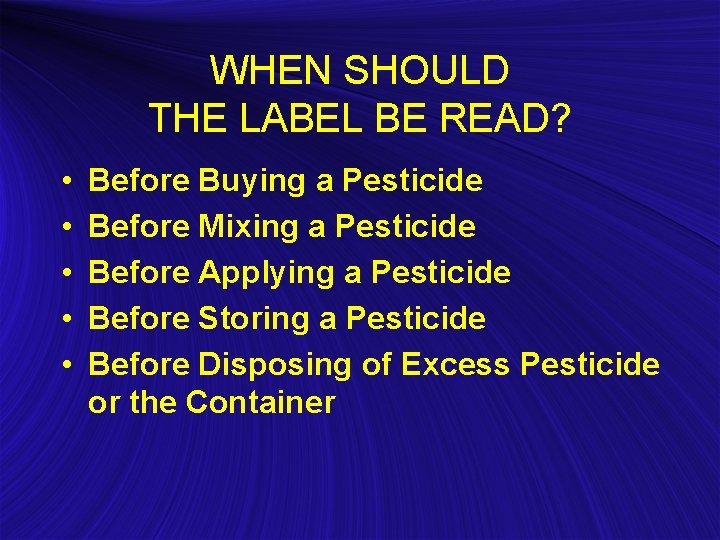 WHEN SHOULD THE LABEL BE READ? • • • Before Buying a Pesticide Before