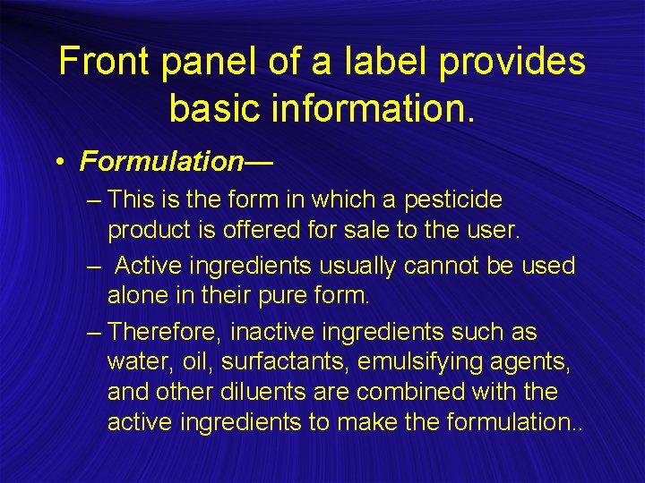 Front panel of a label provides basic information. • Formulation— – This is the