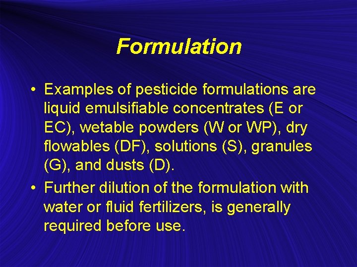 Formulation • Examples of pesticide formulations are liquid emulsifiable concentrates (E or EC), wetable