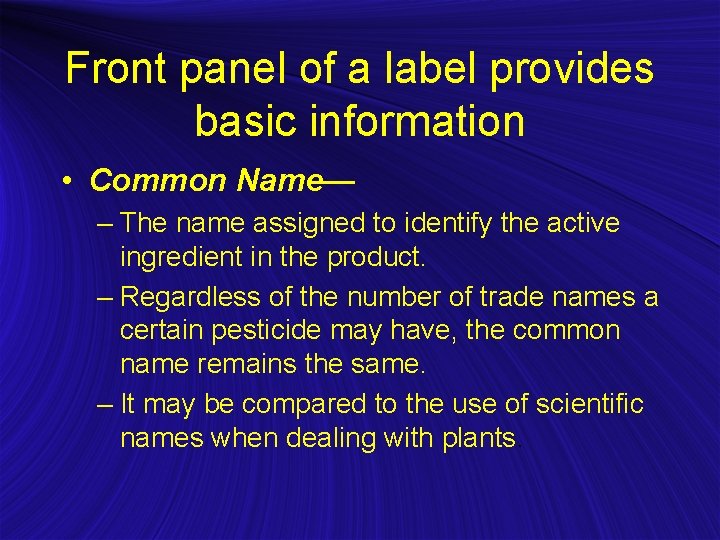 Front panel of a label provides basic information • Common Name— – The name