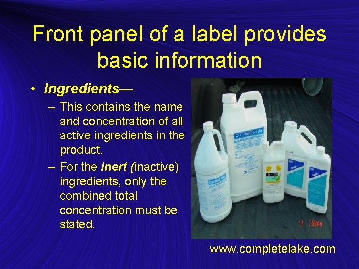 Front panel of a label provides basic information • Ingredients— – This contains the