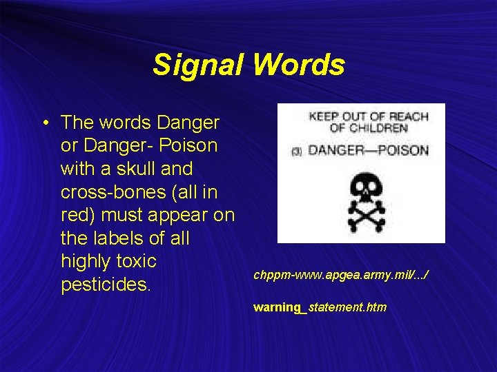 Signal Words • The words Danger or Danger- Poison with a skull and cross-bones