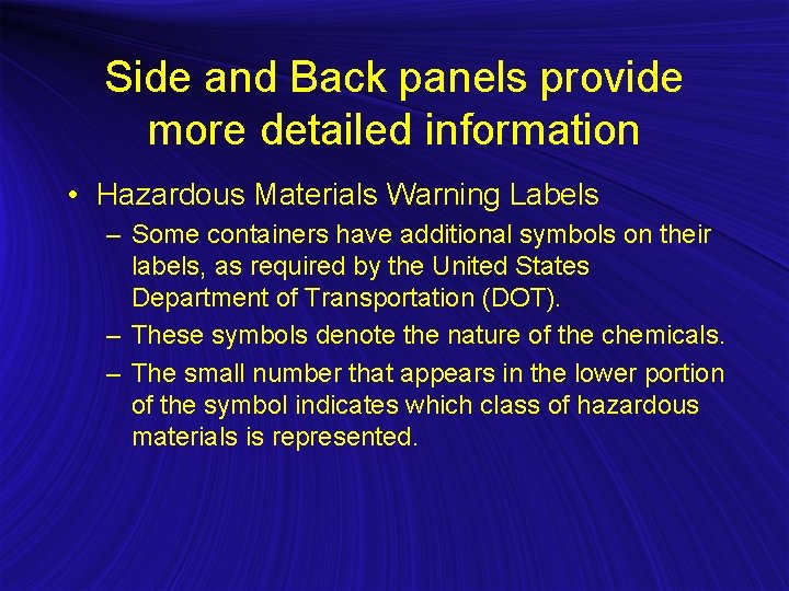 Side and Back panels provide more detailed information • Hazardous Materials Warning Labels –