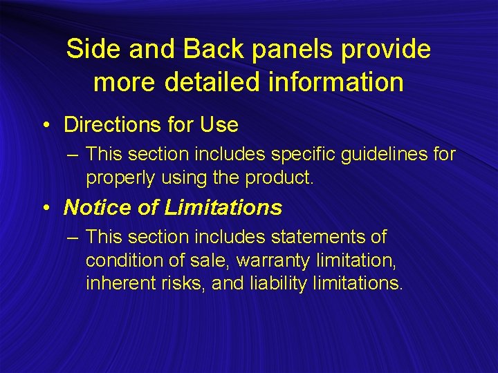 Side and Back panels provide more detailed information • Directions for Use – This