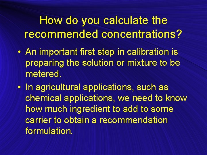 How do you calculate the recommended concentrations? • An important first step in calibration