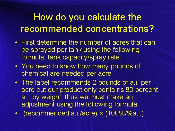 How do you calculate the recommended concentrations? • First determine the number of acres