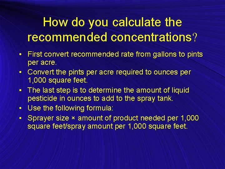 How do you calculate the recommended concentrations? • First convert recommended rate from gallons