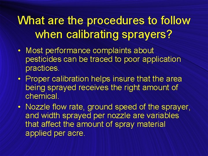 What are the procedures to follow when calibrating sprayers? • Most performance complaints about