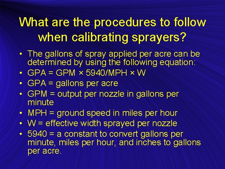 What are the procedures to follow when calibrating sprayers? • The gallons of spray