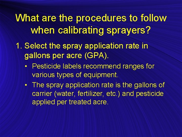 What are the procedures to follow when calibrating sprayers? 1. Select the spray application