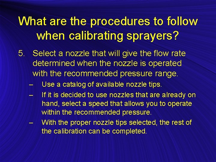 What are the procedures to follow when calibrating sprayers? 5. Select a nozzle that