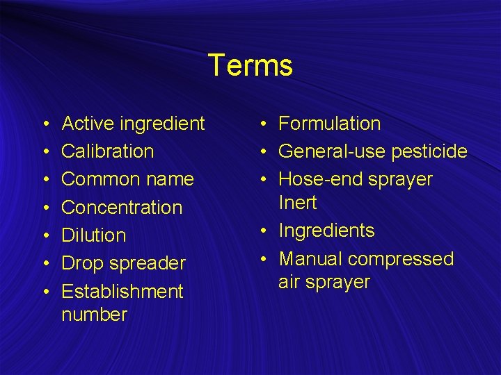 Terms • • Active ingredient Calibration Common name Concentration Dilution Drop spreader Establishment number