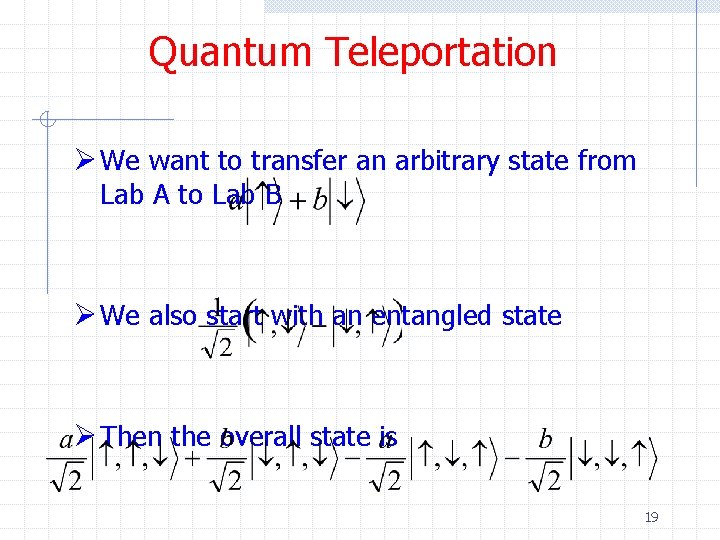 Quantum Teleportation Ø We want to transfer an arbitrary state from Lab A to