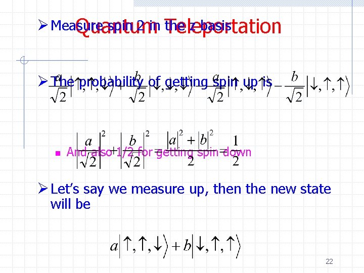 Ø Measure spin 2 in Teleportation the z basis Quantum Ø The probability of