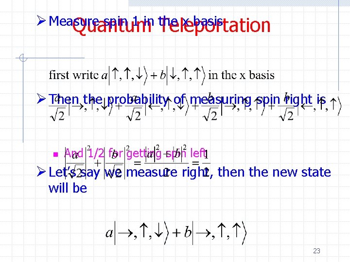 Ø Measure spin 1 in Teleportation the x basis Quantum Ø Then the probability