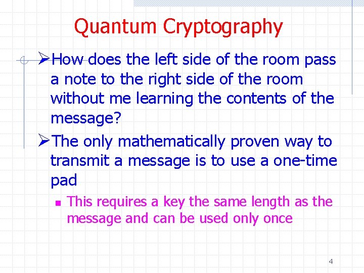 Quantum Cryptography ØHow does the left side of the room pass a note to