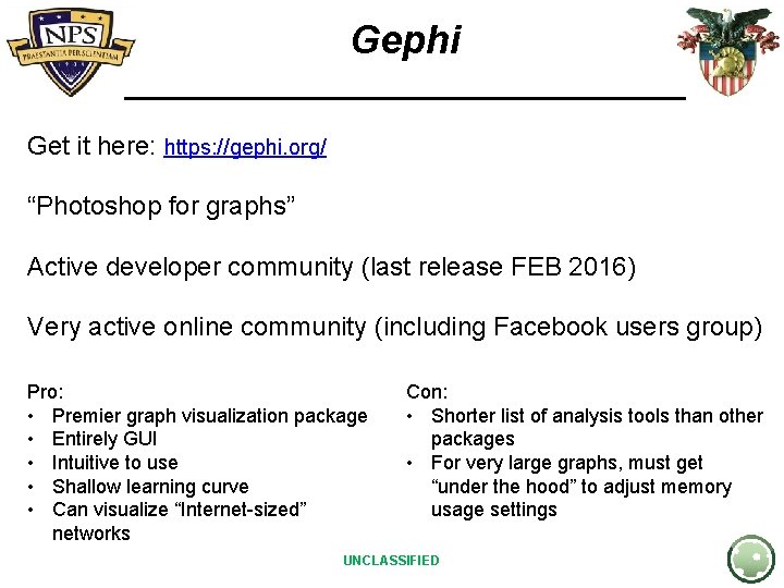 Gephi Get it here: https: //gephi. org/ “Photoshop for graphs” Active developer community (last