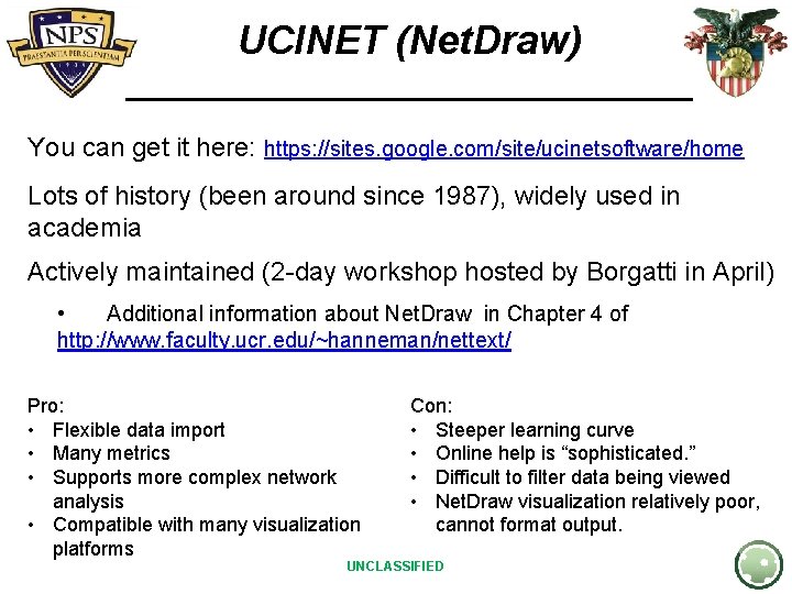 UCINET (Net. Draw) You can get it here: https: //sites. google. com/site/ucinetsoftware/home Lots of