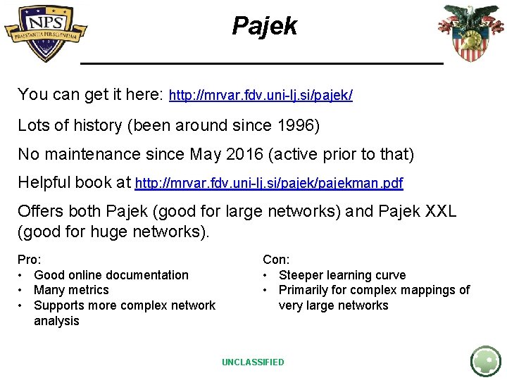 Pajek You can get it here: http: //mrvar. fdv. uni-lj. si/pajek/ Lots of history