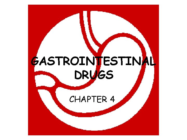 GASTROINTESTINAL DRUGS CHAPTER 4 