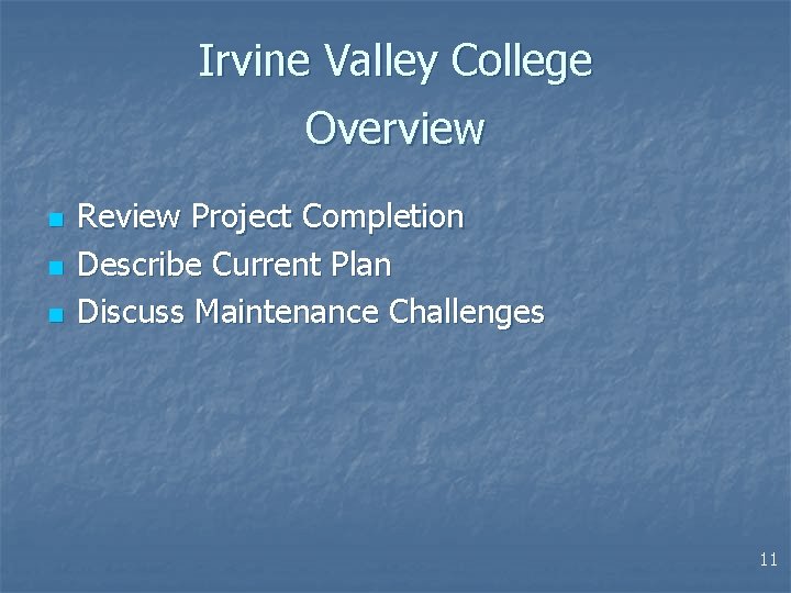 Irvine Valley College Overview n n n Review Project Completion Describe Current Plan Discuss