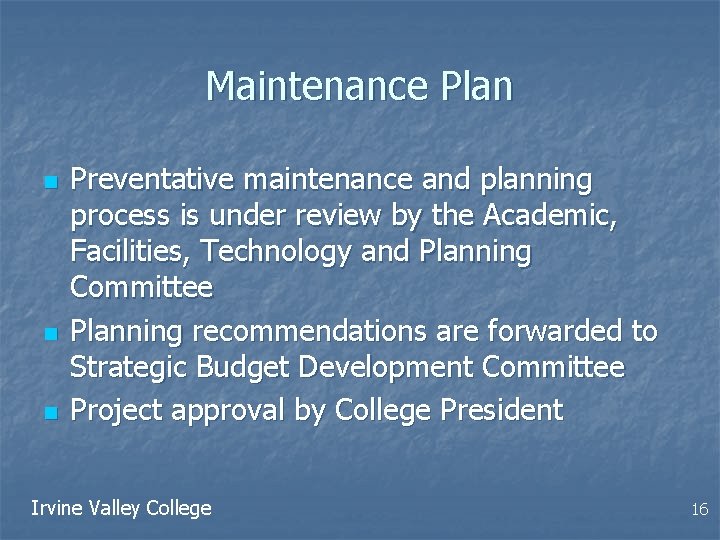 Maintenance Plan n Preventative maintenance and planning process is under review by the Academic,