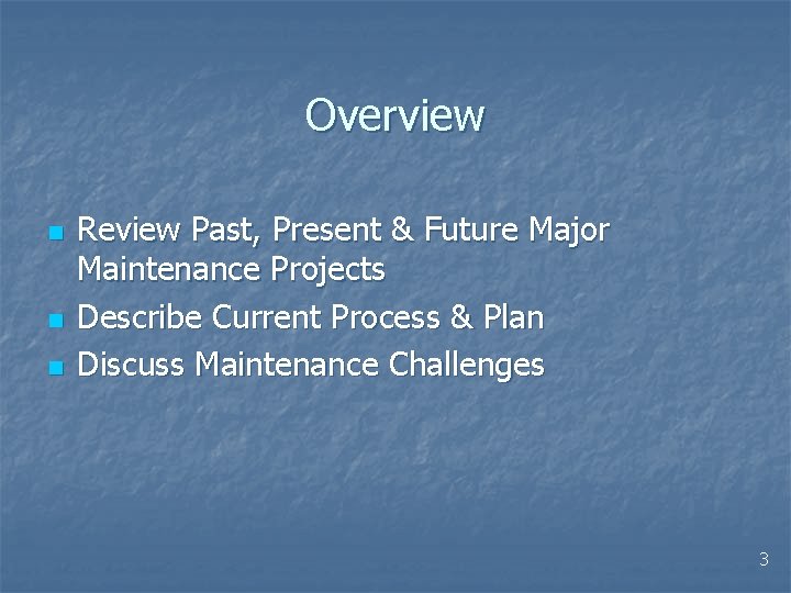 Overview n n n Review Past, Present & Future Major Maintenance Projects Describe Current