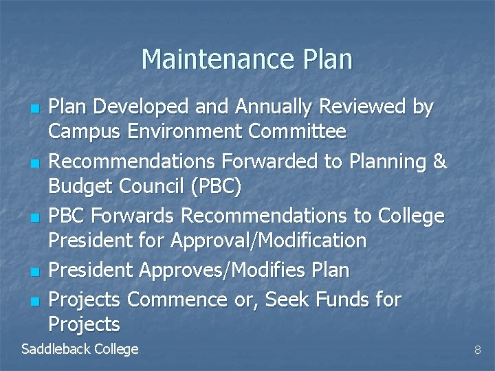 Maintenance Plan n n Plan Developed and Annually Reviewed by Campus Environment Committee Recommendations