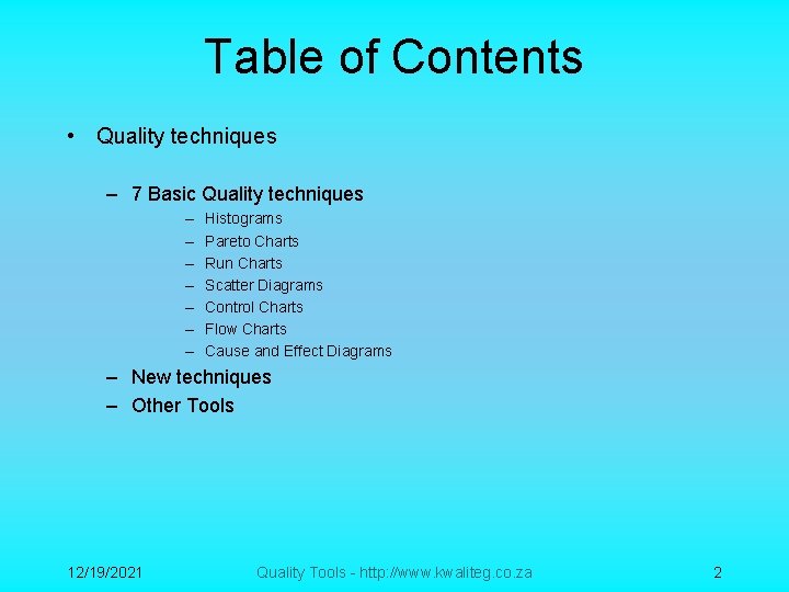 Table of Contents • Quality techniques – 7 Basic Quality techniques – – –