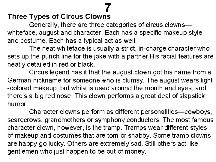 7 Three Types of Circus Clowns Generally, there are three categories of circus clowns—