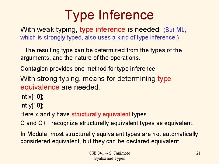 Type Inference With weak typing, type inference is needed. (But ML, which is strongly