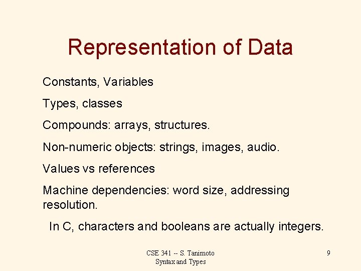Representation of Data Constants, Variables Types, classes Compounds: arrays, structures. Non-numeric objects: strings, images,