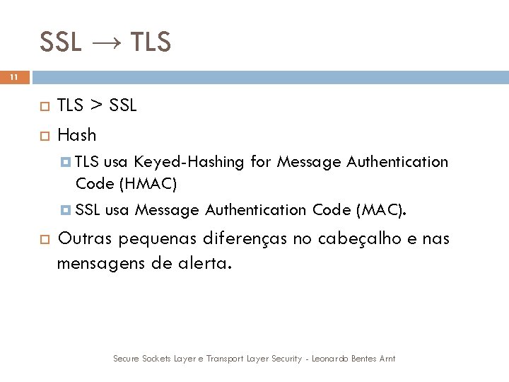 SSL → TLS 11 TLS > SSL Hash TLS usa Keyed-Hashing for Message Authentication