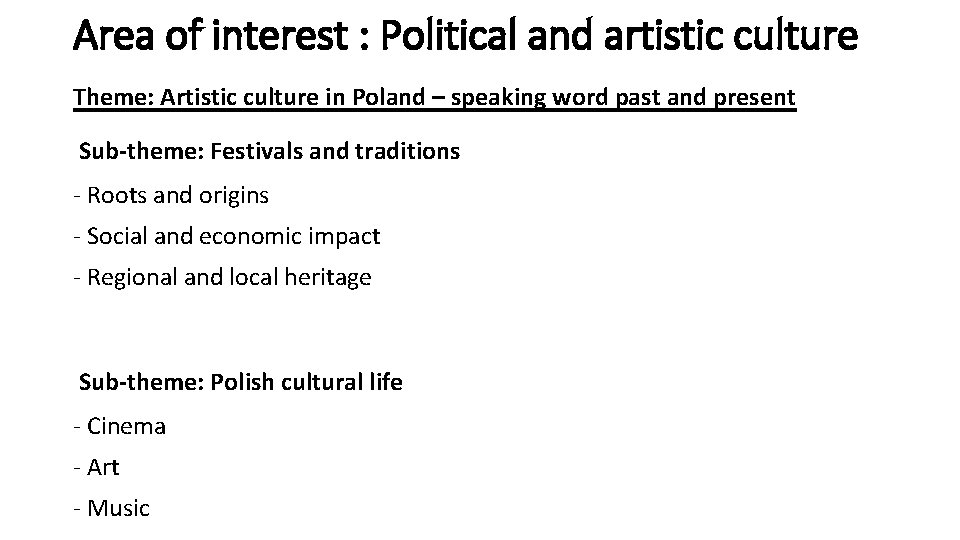 Area of interest : Political and artistic culture Theme: Artistic culture in Poland –