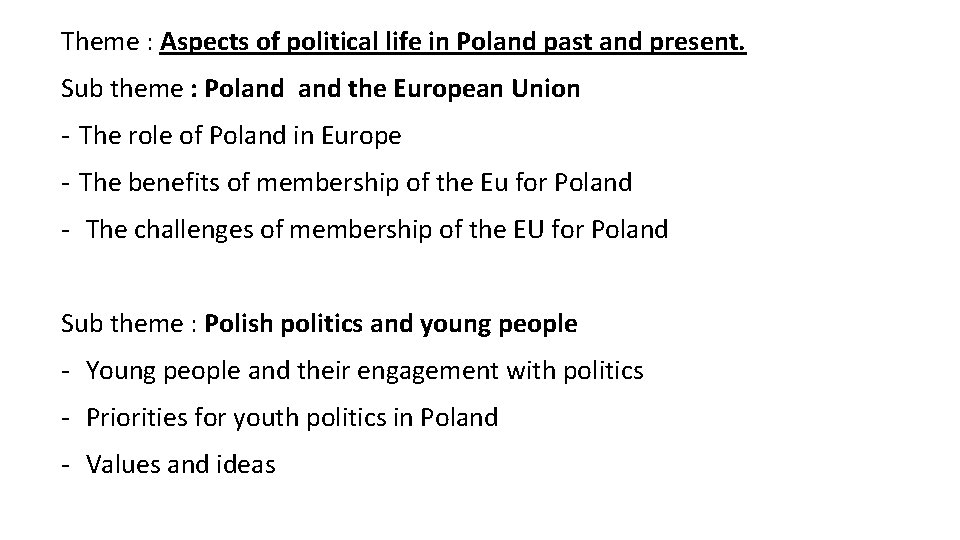 Theme : Aspects of political life in Poland past and present. Sub theme :