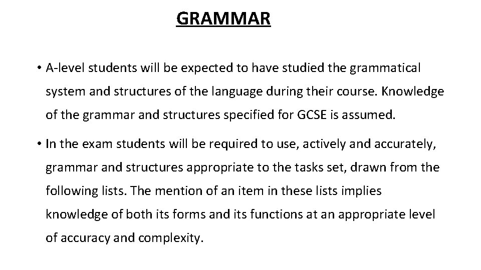 GRAMMAR • A-level students will be expected to have studied the grammatical system and