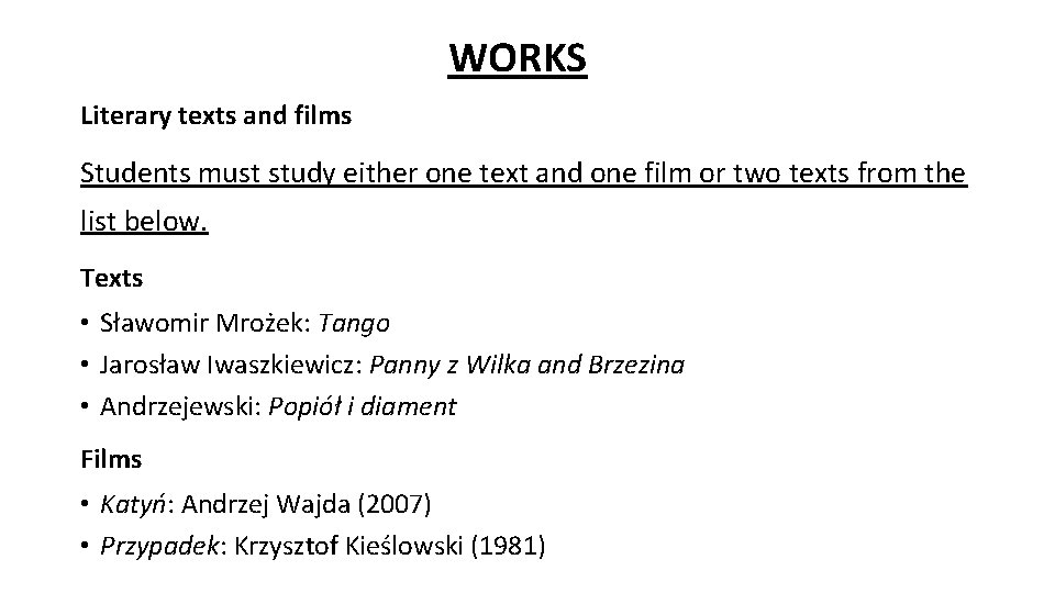 WORKS Literary texts and films Students must study either one text and one film