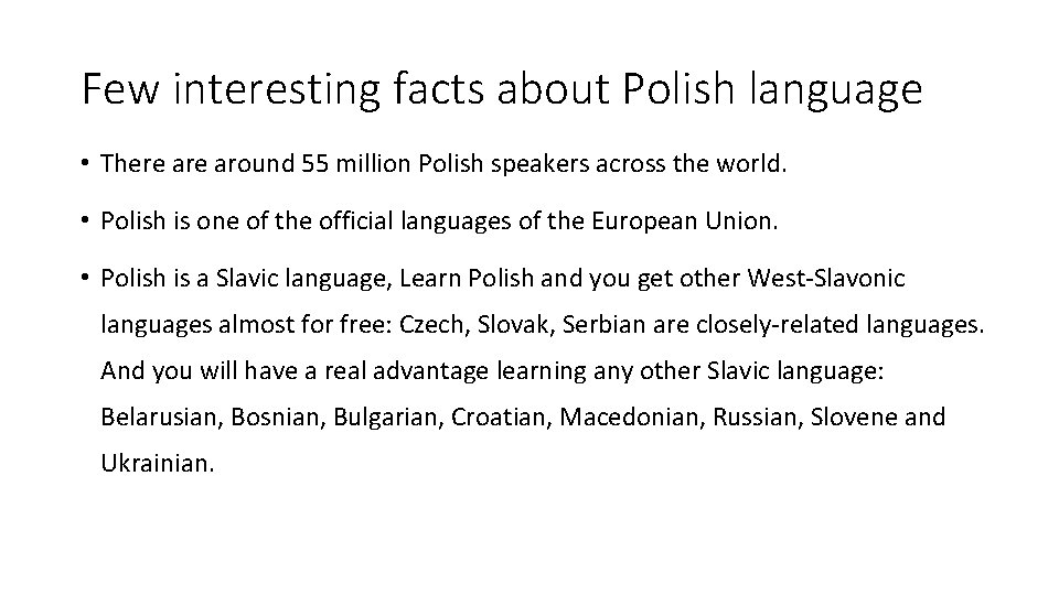 Few interesting facts about Polish language • There around 55 million Polish speakers across