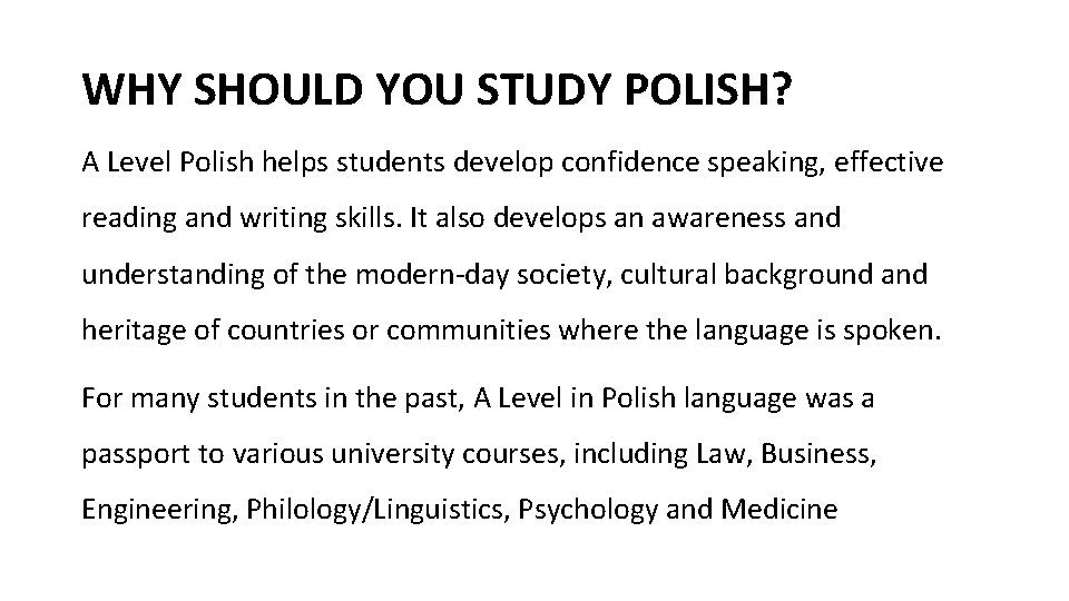 WHY SHOULD YOU STUDY POLISH? A Level Polish helps students develop confidence speaking, effective