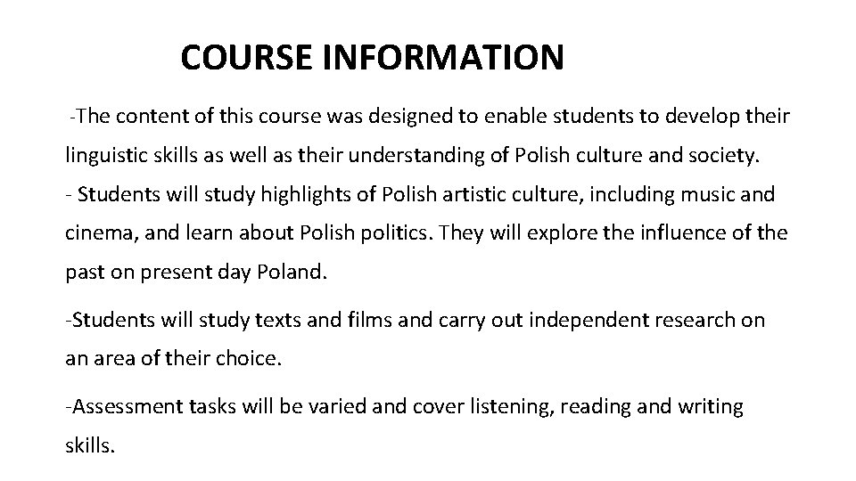 COURSE INFORMATION -The content of this course was designed to enable students to develop