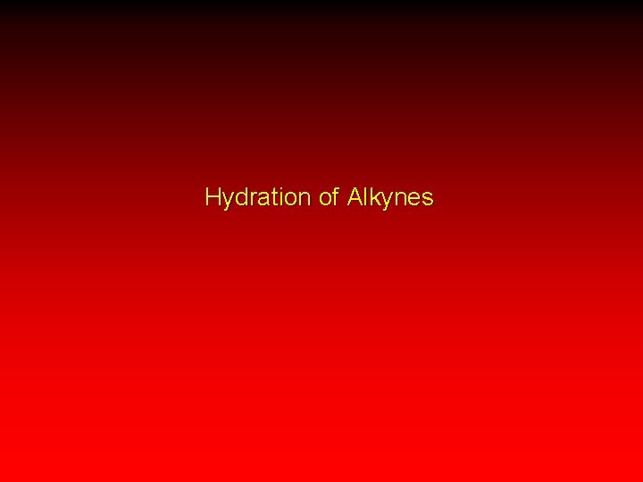 Hydration of Alkynes 