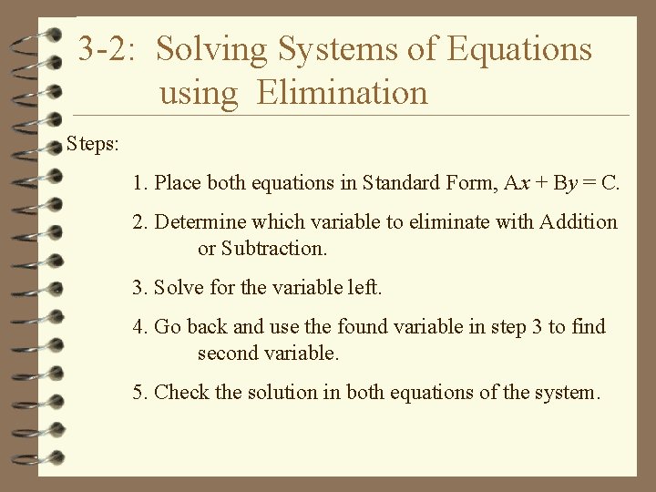 3 -2: Solving Systems of Equations using Elimination Steps: 1. Place both equations in