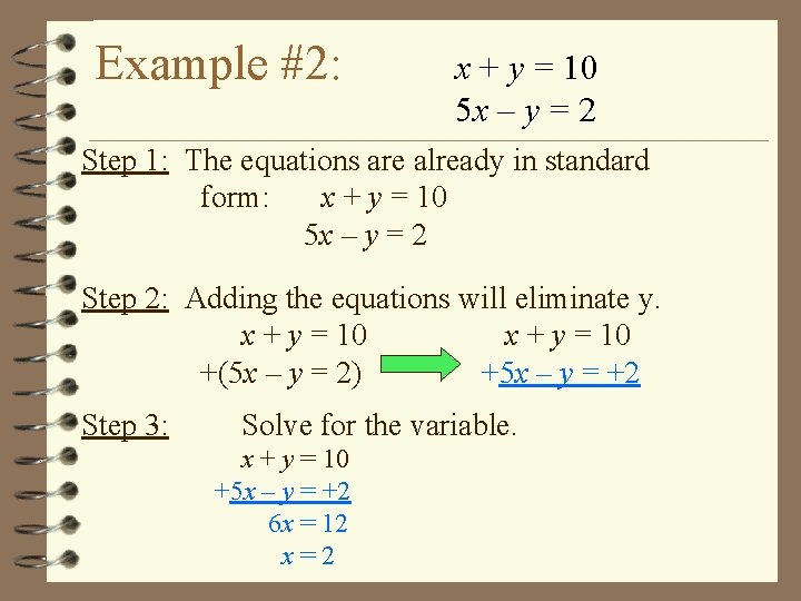 Example #2: x + y = 10 5 x – y = 2 Step