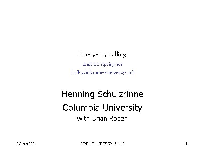 Emergency calling draft-ietf-sipping-sos draft-schulzrinne-emergency-arch Henning Schulzrinne Columbia University with Brian Rosen March 2004 SIPPING