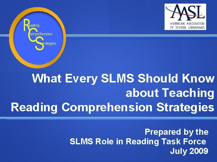 What Every SLMS Should Know about Teaching Reading Comprehension Strategies Prepared by the SLMS