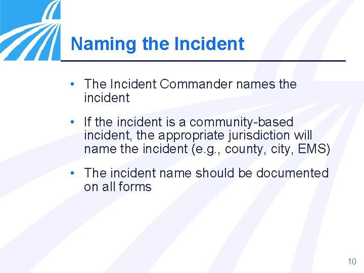 Naming the Incident • The Incident Commander names the incident • If the incident