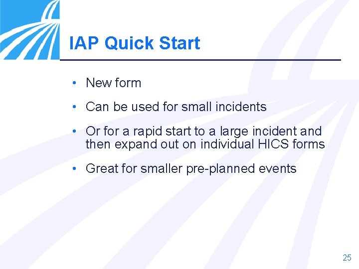 IAP Quick Start • New form • Can be used for small incidents •
