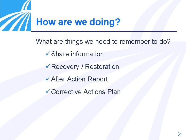 How are we doing? What are things we need to remember to do? ü